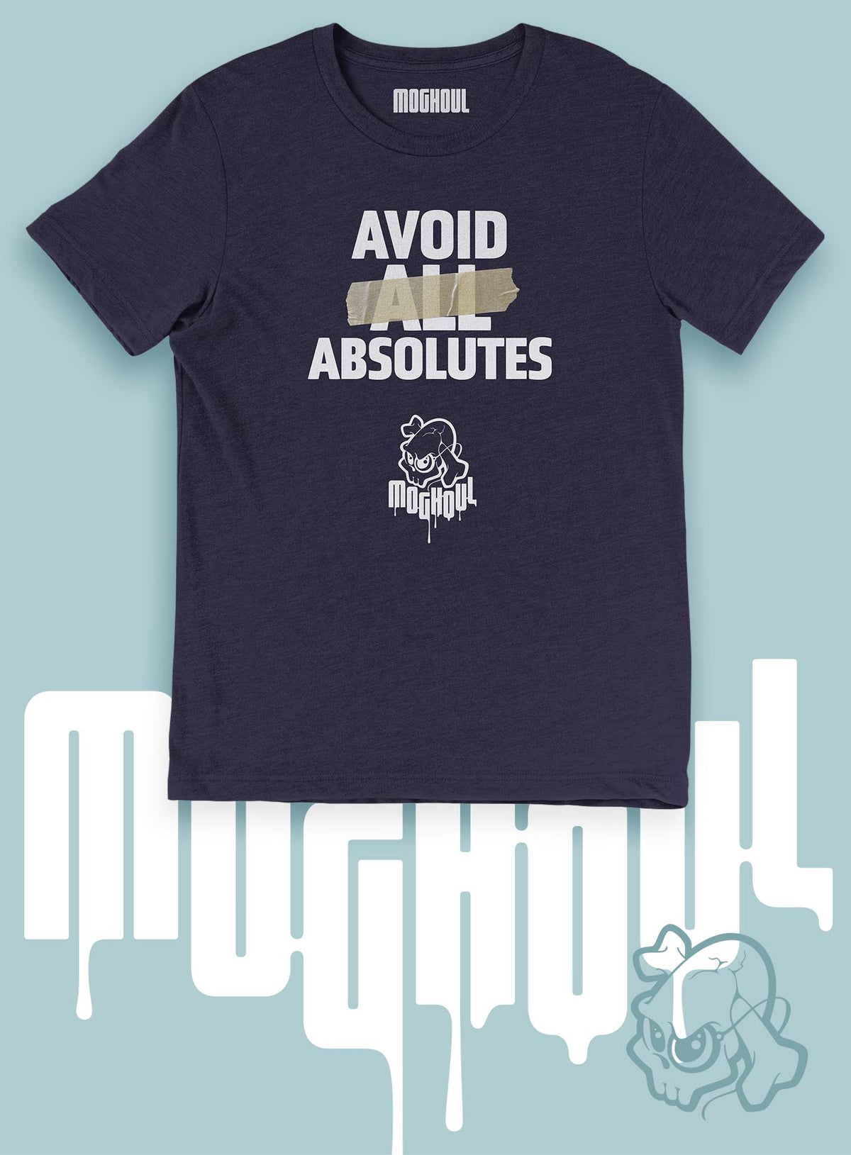Blue unisex t-shirt featuring the paradoxical phrase &quot;avoid all absolutes&quot; and the moghoul logo.